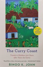 The Curry Coast: Travels in Malabar 500 Years After Vasco Da Gama [Paperback] [Jan 01, 1999] Binoo K. John
