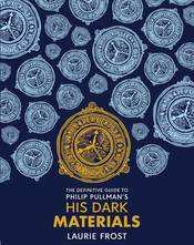 The Definitive Guide: Philip Pullman's His Dark Ma terials: The Original Trilogy