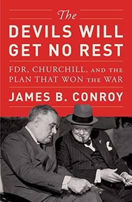 The Devils Will Get No Rest: FDR, Churchill, and the Plan That Won the War's front cover
