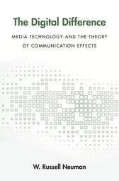 The Digital Difference: Media Technology and the Theory of Communication Effects