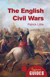 The English Civil Wars: A Beginner's Guide (Beginner's Guides)