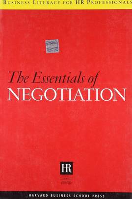 The Essentials Of Negotiation (Business Literacy for Hr Professionals)