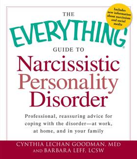 The Everything Guide to Narcissistic Personality Disorder: Professional, reassuring advice for coping with the disorder - at work, at home, and in your family's front cover