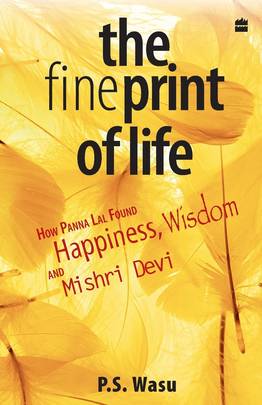 The Fine Print Of Life: How Panna Lal Found Happiness,Wisdom,And Misri Devi's front cover