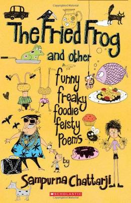 The Fried Frog and other funny freaky foodie feisty poems [Paperback] [Jan 01, 2010] ?Sampurna Chattarji's front cover