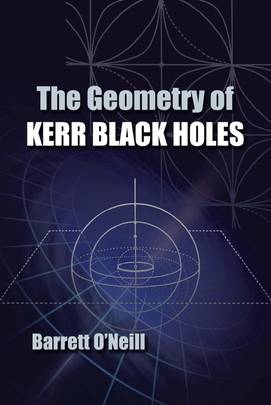 The Geometry of Kerr Black Holes (Dover Books on Physics)'s front cover