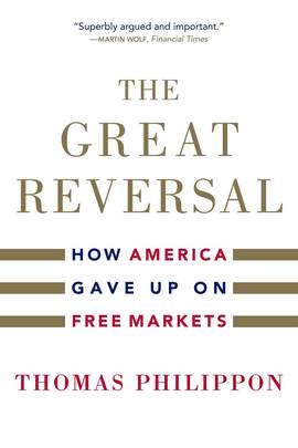 The Great Reversal: How America Gave Up on Free Markets's front cover