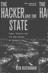 The Hacker and the State: Cyber Attacks and the New Normal of Geopolitics