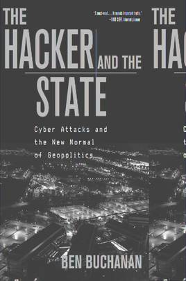 The Hacker and the State: Cyber Attacks and the New Normal of Geopolitics's front cover