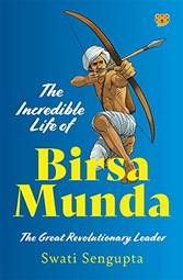 The Incredible Life Of Birsa Munda