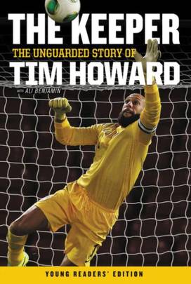 The Keeper: The Unguarded Story of Tim Howard Young Readers' Edition's front cover
