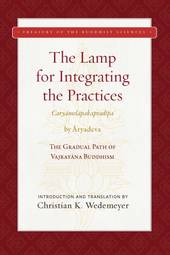 The Lamp for Integrating the Practices (Caryamelapakapradipa): The Gradual Path of Vajrayana Buddhism (Treasury of the Buddhist Sciences)
