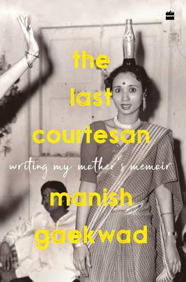 The Last Courtesan : Writing My Mother's Memoir