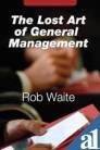 The Lost Art Of General Management