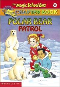 THE MAGIC SCHOOL BUS CHAPTER BOOK #13: POLAR BEAR PATROL's front cover