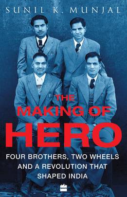 The Making of Hero: Four Brothers, Two Wheels and a Revolution that Shaped India's front cover