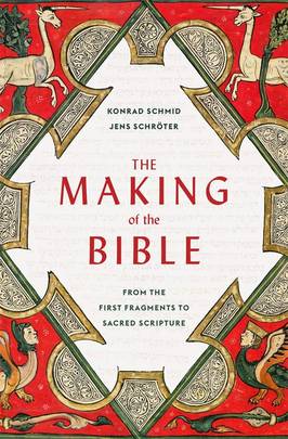 The Making of the Bible: From the First Fragments to Sacred Scripture's front cover