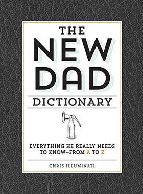 The New Dad Dictionary: Everything He Really Needs to Know - from A to Z's front cover