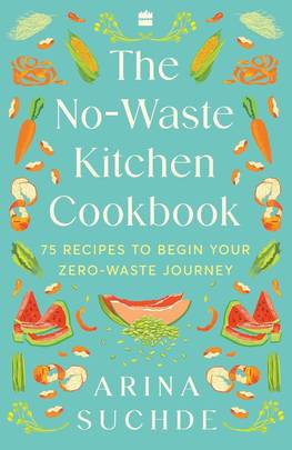 The No-Waste Kitchen Cookbook : 75 Recipes to Begin Your Zero-Waste Journey's front cover
