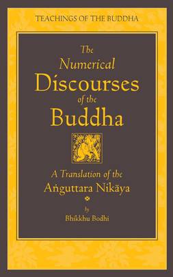 The Numerical Discourses of the Buddha: A Complete Translation of the Anguttara Nikaya (The Teachings of the Buddha)