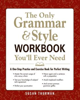 The Only Grammar & Style Workbook You'll Ever Need: A One-Stop Practice and Exercise Book for Perfect Writing's front cover