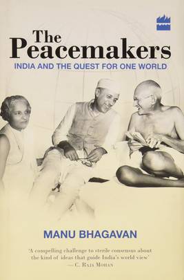 The Peacemakers: India and the Quest for One World's front cover
