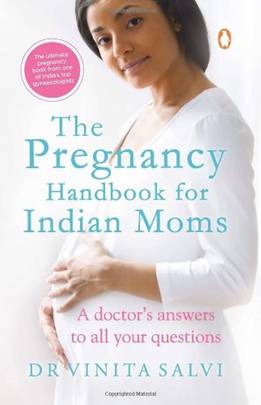 The Pregnancy Handbook for Indian Moms A Doctor's Answers to All Your Questions