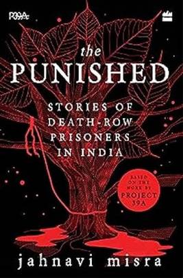 The Punished Stories of Death-Row Prisoners in India's front cover