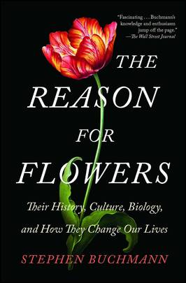 The Reason for Flowers: Their History, Culture, Biology, and How They Change Our Lives's front cover