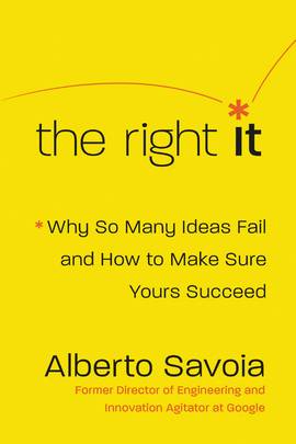 The Right It : Why So Many Ideas Fail and How to Make Sure Yours Succeed's front cover