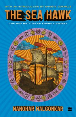 The Sea Hawk : Life and Battles of Kanhoji Angrey's front cover
