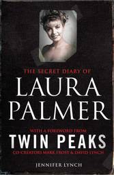 The Secret Diary of Laura Palmer: the gripping must-read for Twin Peaks fans Lynch, Jennifer