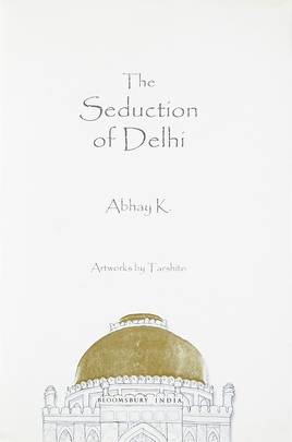 The Seduction of Delhi