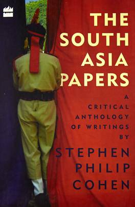 The South Asia Papers: A Critical Anthology of Writings [Paperback] STEPHEN PHILIP COHEN