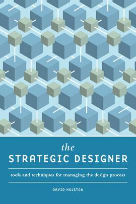 The Strategic Designer: Tools & Techniques for Managing the Design Process's front cover