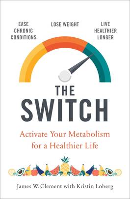 The Switch: Activating Your Genes for a Leaner, Longer, Healthier Life