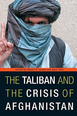 The Taliban and the Crisis of Afghanistan's front cover