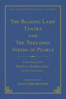 The Tantra Without Syllables (Vol 3) and The Blazing Lamp Tantra (Vol 4): A Translation of the Yigé Mepai Gyu (Vol. 3) A Translation of the Drönma ... (Vol 4) (The Seventeen Dzogchen Tantras)