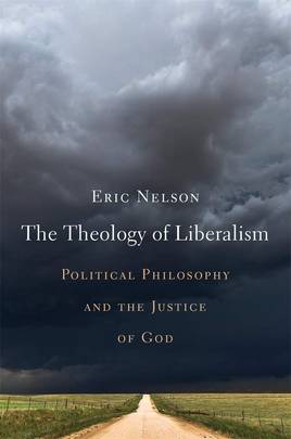The Theology of Liberalism: Political Philosophy and the Justice of God's front cover