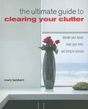 The Ultimate Guide to Clearing Your Clutter