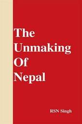 The Unmaking of Nepal