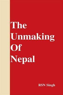 The Unmaking of Nepal's front cover