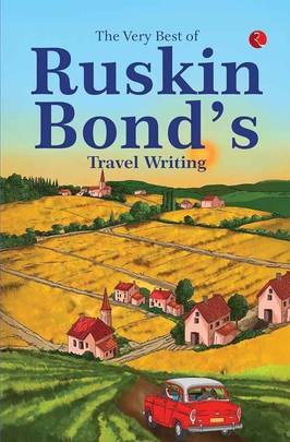 The Very Best of Ruskin Bond’s Travel Writing's front cover