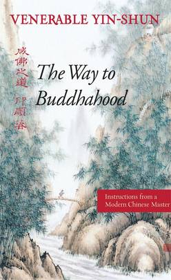 The Way to Buddhahood: Instructions from a Modern Chinese Master's front cover