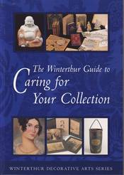 The Winterthur Guide to Caring for Your Collection