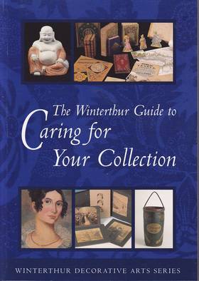 The Winterthur Guide to Caring for Your Collection