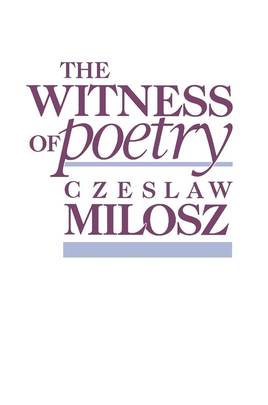 The Witness of Poetry (The Charles Eliot Norton Lectures)