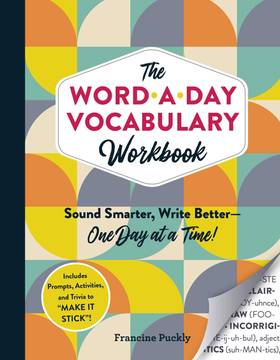 The Word-a-Day Vocabulary Workbook: Sound Smarter, Write Better―One Day at a Time!