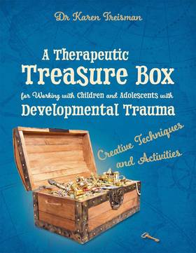A Therapeutic Treasurebox for Working with Children and Adolescents with Developmental Trauma's front cover