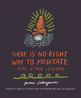 There Is No Right Way to Meditate: And Other Lessons's front cover